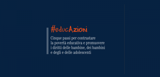 EducAzioni: Cinque passi per contrastare la povertà educativa e promuovere i diritti delle bambine, dei bambini e degli e delle adolescenti 