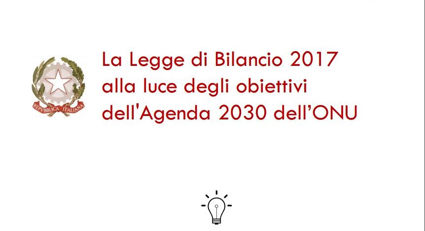 Il Governo presenta l’analisi del Bilancio 2017 alla luce dell’Agenda 2030