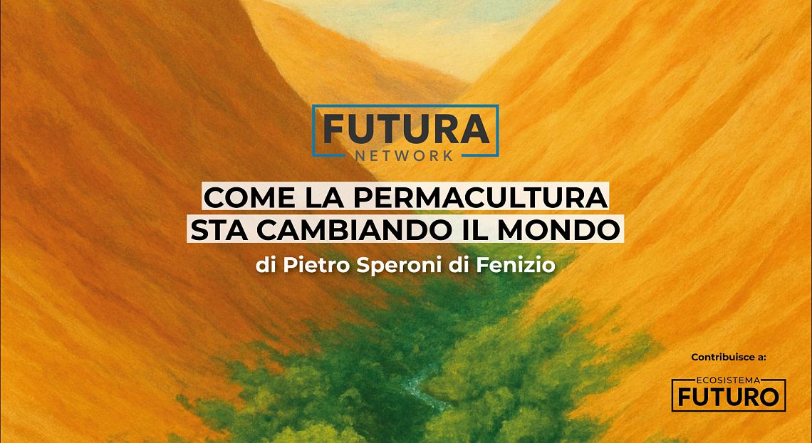 La permacultura sarà la prossima rivoluzione dei sistemi agricoli e alimentari? 